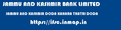JAMMU AND KASHMIR BANK LIMITED  JAMMU AND KASHMIR DODA KAHARA THATRI DODA   ifsc code